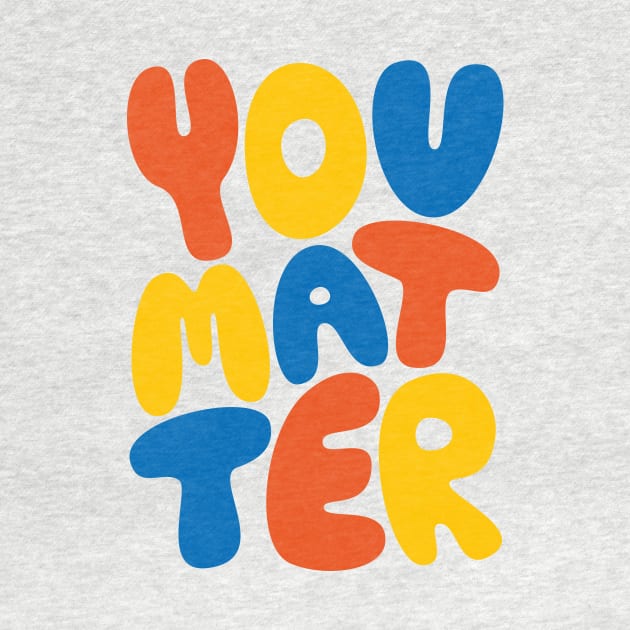 You Matter by PosterLad